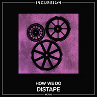 DISTAPE - How We Do
