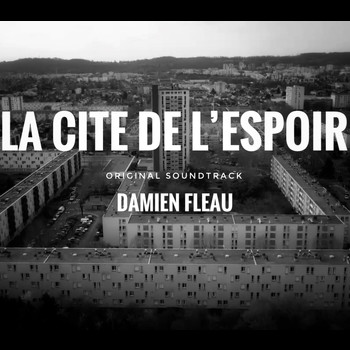 Damien Fleau - La cité de l’espoir (Original Soundtrack)