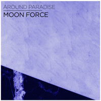 Around Paradise - Moon Force