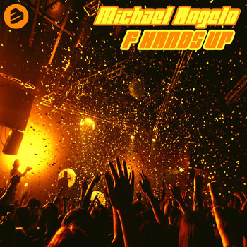 Michael Angelo - F Hands Up