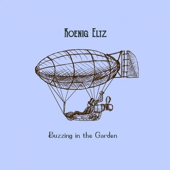 Koenig Eltz - Buzzing in the Garden