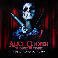 Alice Cooper - Theatre of Death (Live at Hammersmith 2009)