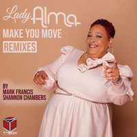 Lady Alma - Make You Move (Mark Francis & Shannon Chambers Remixes)