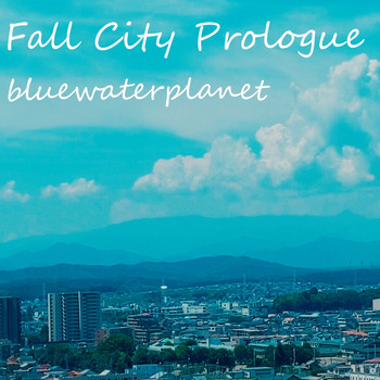 bluewaterplanet - Fall City Prologue