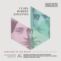 Canada's National Arts Centre Orchestra & Alexander Shelley - Clara - Robert - Johannes: Darlings of the Muses