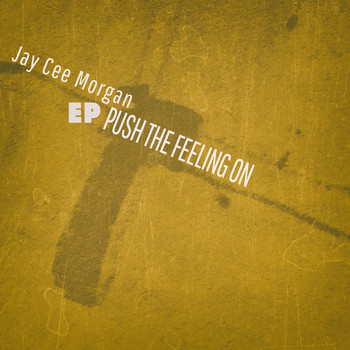 Jay Cee Morgan - Push the Feeling On - EP