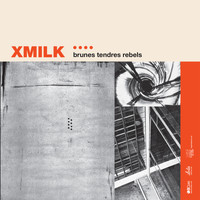 Xmilk - Brunes, tendres, rebels