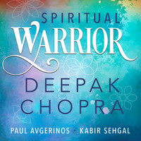 Deepak Chopra, Paul Avgerinos & Kabir Sehgal - Spiritual Warrior