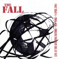 The Fall - Live at the Knitting Factory - New York - 9 April 2004