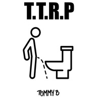 Tommy B - TTRP (Taking The Right Piss) (Explicit)