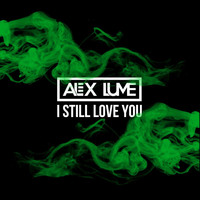Alex lume - I Still Love You