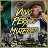 Seto Vargas Y Sus Calentanos - Vino Perico y Mujeres