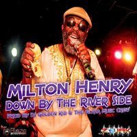 MIlton Henry - Down By the River Side