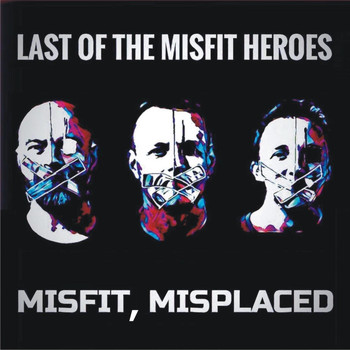 Last of the Misfit Heroes - Misfit, Misplaced
