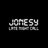 Jonesy - Late Night Call
