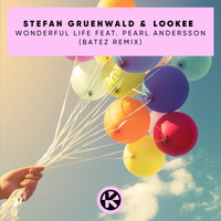 Stefan Gruenwald & Lookee feat. Pearl Andersson - Wonderful Life (BATEZ Remix)