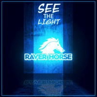 Raver Horse - See The Light