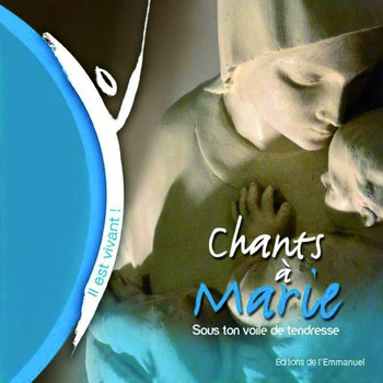 Emmanuel Music - Sous ton voile de tendresse - Chants à Marie