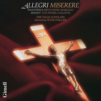 The Tallis Scholars and Peter Phillips - Allegri: Miserere; Palestrina: Missa Papae Marcelli; Mundy: Vox Patris Caelestis