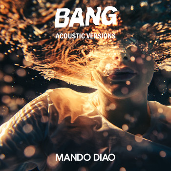 Mando Diao - BANG (Acoustic Versions)