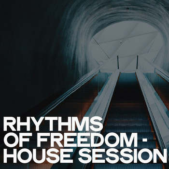 Various Artists - Rhythms of Freedom (House Session)