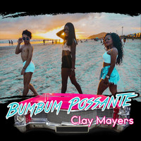 Clay Mayers - Bumbum Possante (Explicit)