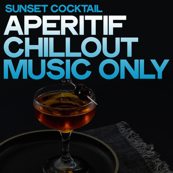 Various Artists - Sunset Cocktail (Aperitif Chillout Music Only [Explicit])