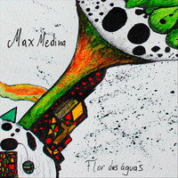Max Medina - Flor das Águas