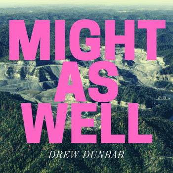 Drew Dunbar - Might as Well
