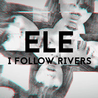 Ele - I Follow Rivers