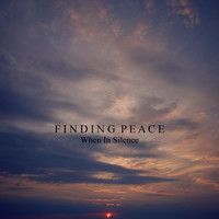 When In Silence - Finding Peace