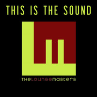 The Loungemasters - This Is The Sound