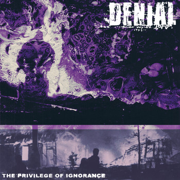 Denial - The Privilege of Ignorance