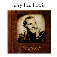 Jerry Lee Lewis - The Jerry Lee Lewis Songbook (Explicit)
