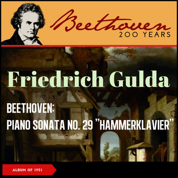 Friedrich Gulda - Beethoven: Piano Sonata No. 29 "Hammerklavier" (Album of 1951)