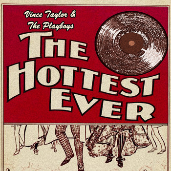 Vince Taylor & The Playboys - The Hottest Ever