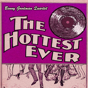 Benny Goodman Quartet - The Hottest Ever