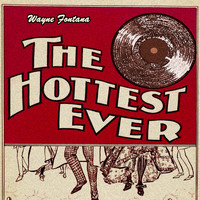 Wayne Fontana & The Mindbenders - The Hottest Ever