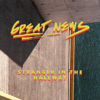 Great News - Stranger In The Hallway