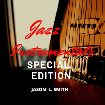 Jason L.  Smith - Jazz Instrumentals (Special Edition)