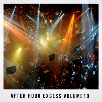 Various Artists - After Hour Excess, Vol.10 (Best Clubbing After Hour Tracks)