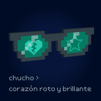 Chucho - Corazón Roto y Brillante