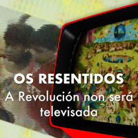 Os Resentidos - A revolución non será Televisada