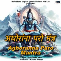 Shraddha Jain - Aghoranna Paro Mantra