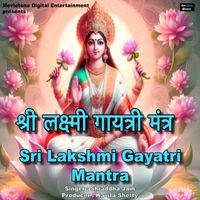 Shraddha Jain - Sri Lakshmi Gayatri Mantra