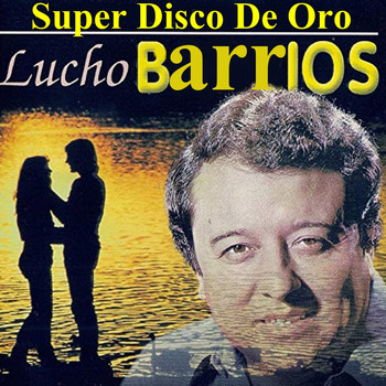 Lucho Barrios - Super Disco de Oro