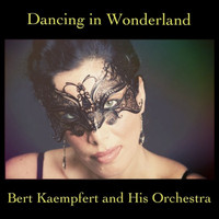 Bert Kaempfert And His Orchestra - Dancing in Wonderland