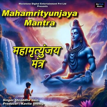 Shraddha Jain - Mahamrityunjaya Mantra