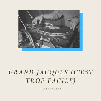 Jacques Brel - Grand Jacques (C'est trop facile) (Explicit)