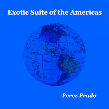 Perez Prado - Exotic Suite of the Americas